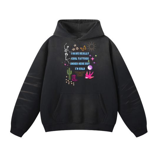 I Have Really Cool Tattoos Hoodie