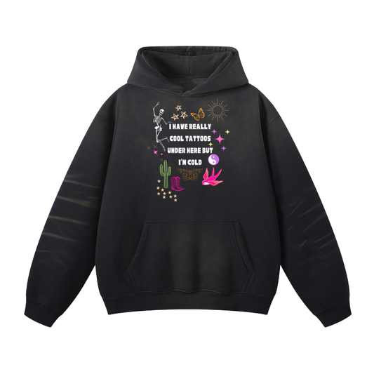 I Have Really Cool Tattoos Hoodie
