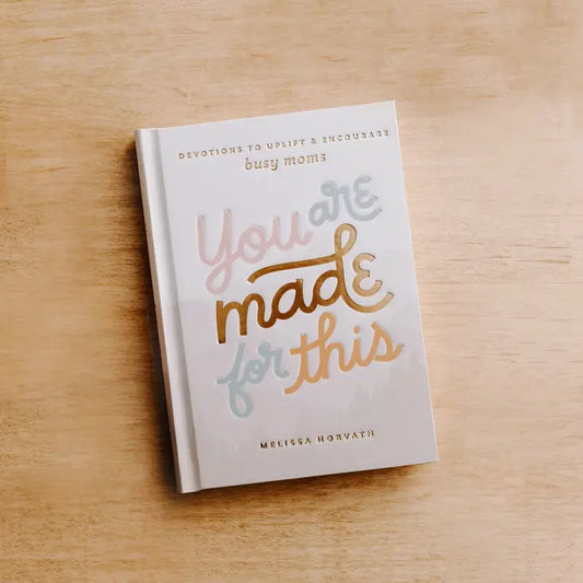 You Are Made For This: Devotions to Uplift and Encourage Moms