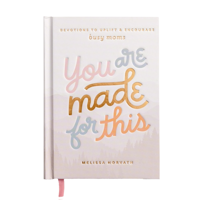 You Are Made For This: Devotions to Uplift and Encourage Moms