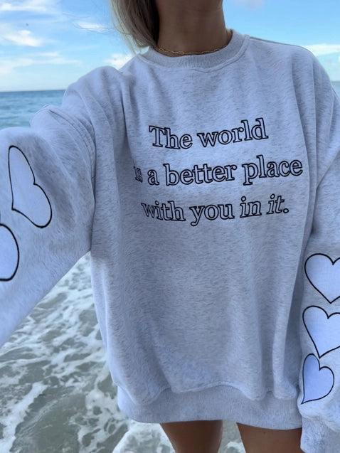 The World's A Better Place With You In It Crewneck